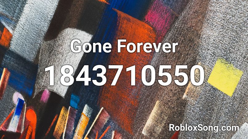 Gone Forever Roblox ID