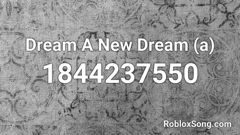 Dream A New Dream (a) Roblox ID