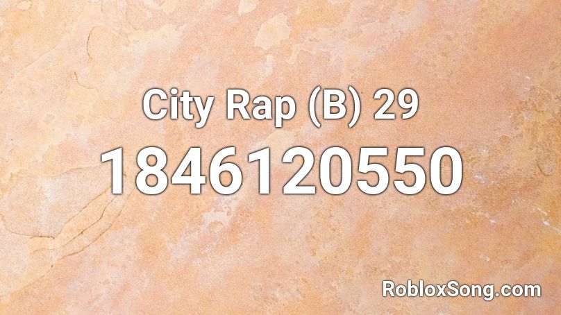 City Rap (B) 29 Roblox ID