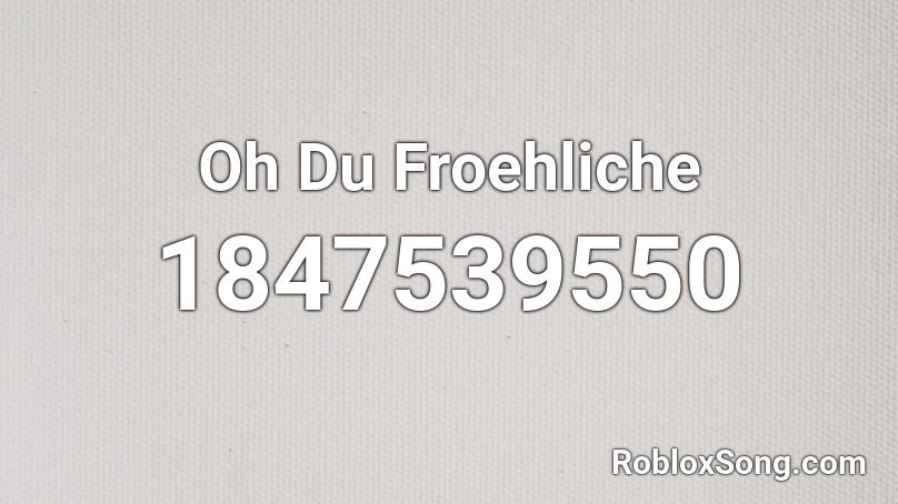 Oh Du Froehliche Roblox ID