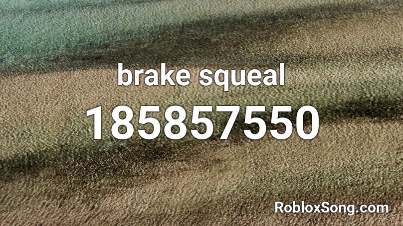 brake squeal Roblox ID