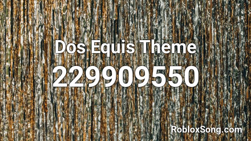 Dos Equis Theme Roblox ID