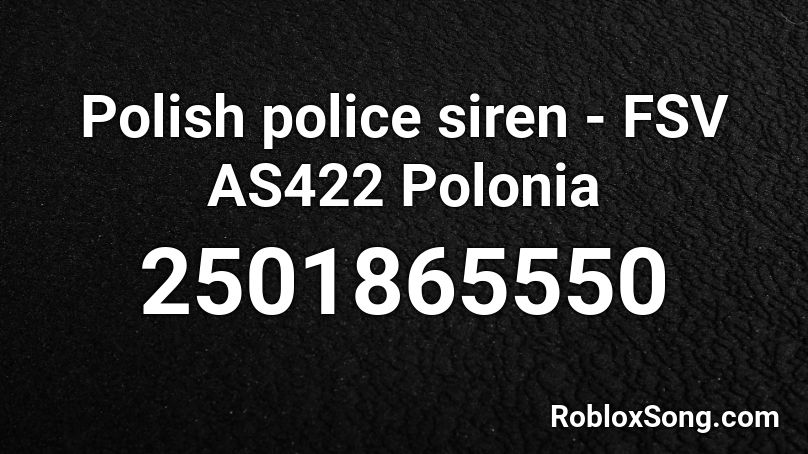 polish police siren - FSV AS-422 Roblox ID