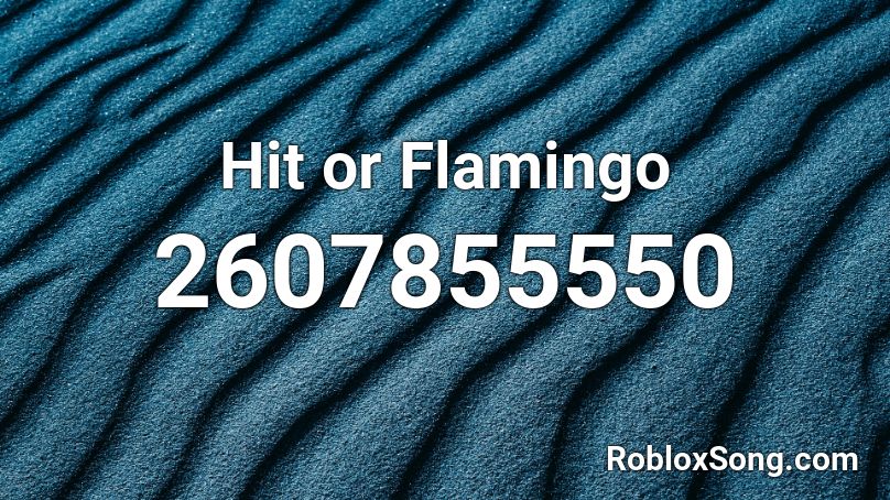 Hit or Flamingo Roblox ID