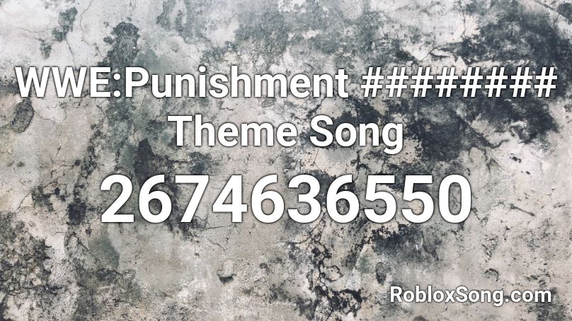 WWE:Punishment ######## Theme Song Roblox ID