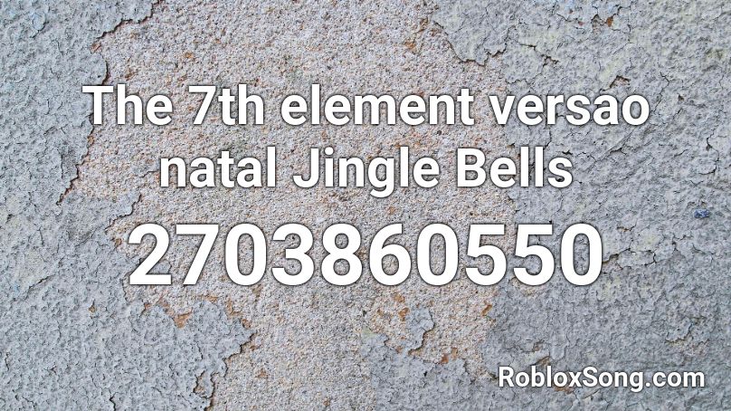 The 7th element versao natal Jingle Bells Roblox ID