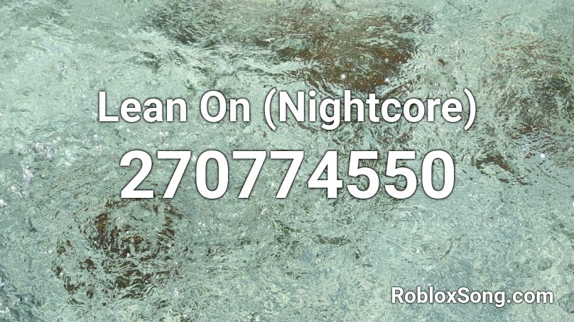 Lean On (Nightcore) Roblox ID