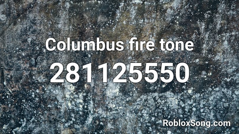 Columbus fire tone Roblox ID
