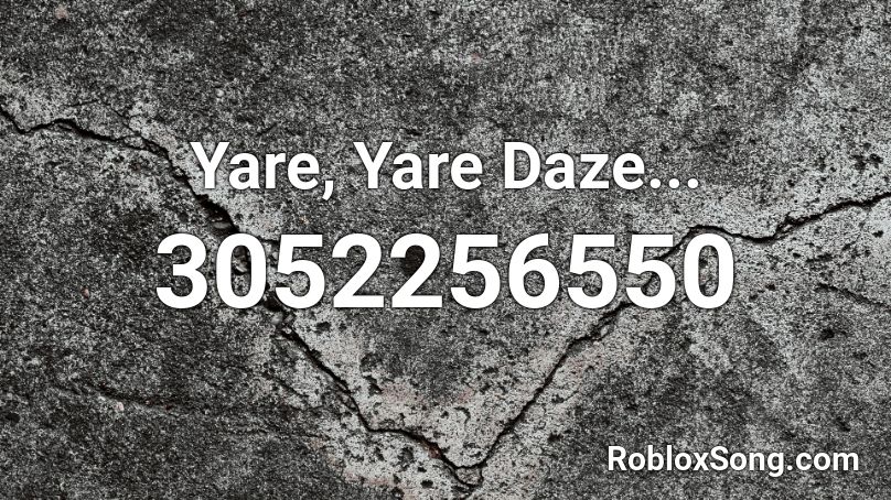 Yare, Yare Daze... Roblox ID