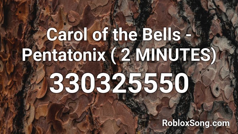 Carol of the Bells - Pentatonix ( 2 MINUTES) Roblox ID