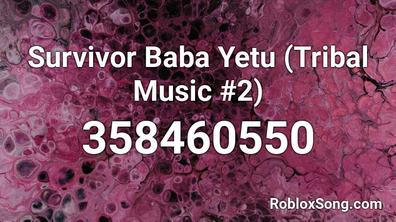 Survivor Baba Yetu (Tribal Music #2) Roblox ID