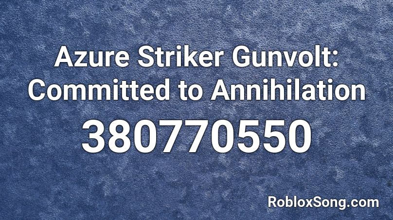 Azure Striker Gunvolt: Committed to Annihilation Roblox ID