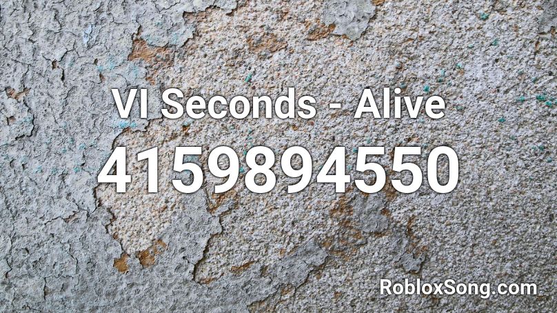 VI Seconds - Alive Roblox ID