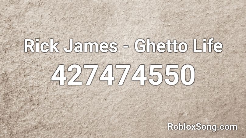 Rick James - Ghetto Life Roblox ID