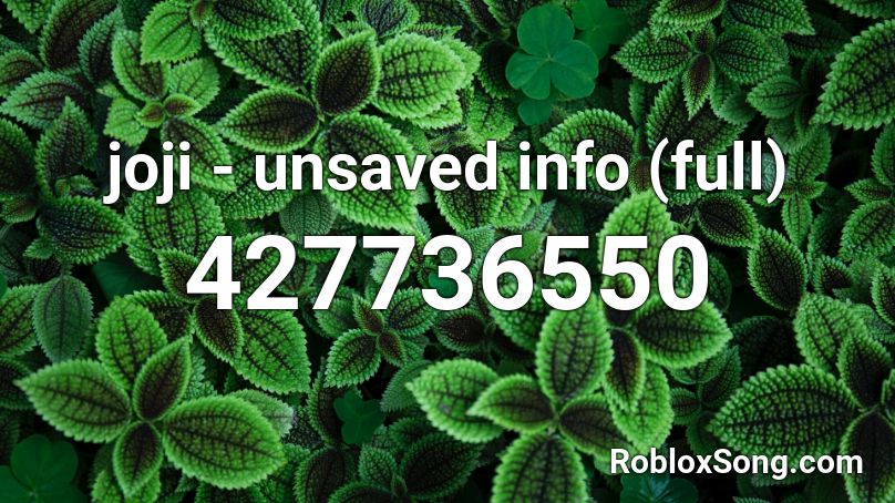 joji - unsaved info (full) Roblox ID