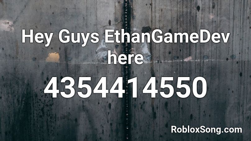Hey Guys EthanGameDev here Roblox ID