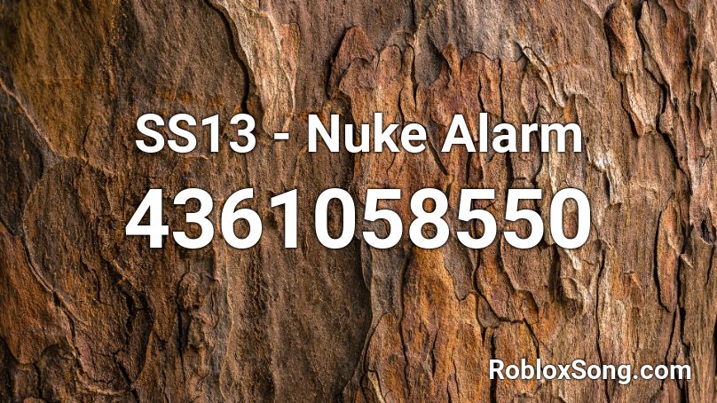 Ss13 Nuke Alarm Roblox Id Roblox Music Codes - alarm code for roblox