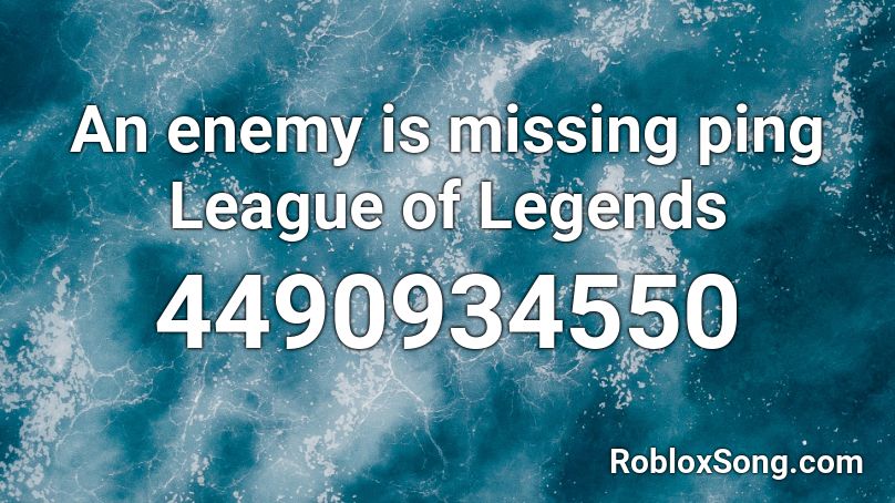 An enemy is missing ping League of Legends Roblox ID