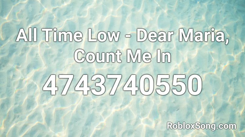 All Time Low - Dear Maria, Count Me In Roblox ID