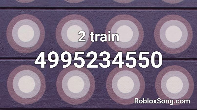 2 train Roblox ID