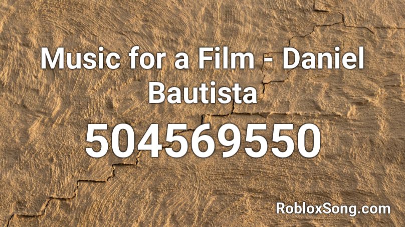 Music for a Film - Daniel Bautista Roblox ID