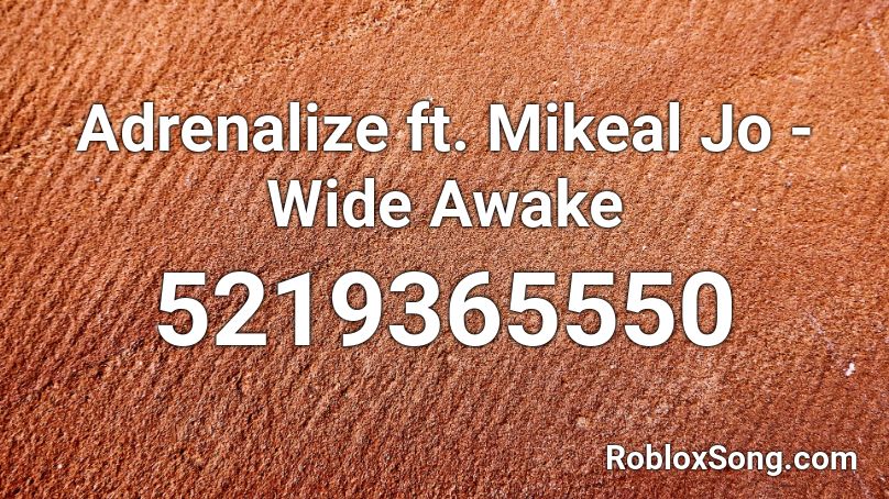 Adrenalize ft. Mikeal Jo - Wide Awake Roblox ID