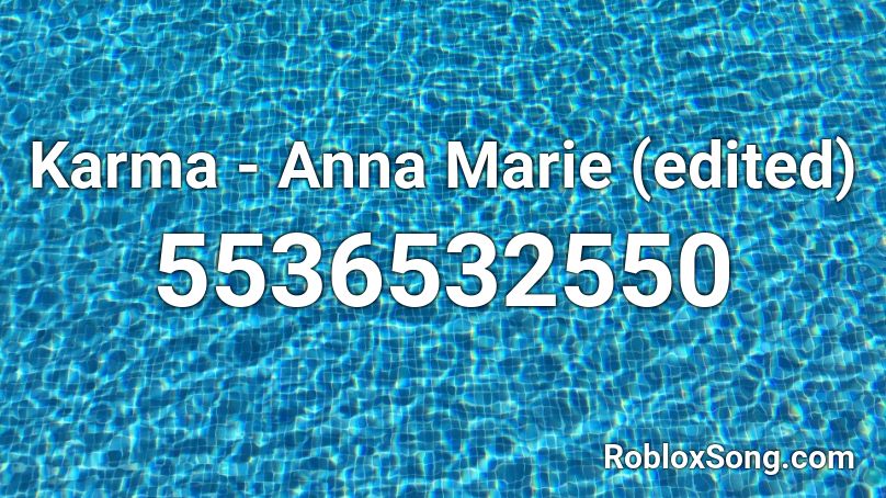 Karma - Anna Marie (edited) Roblox ID