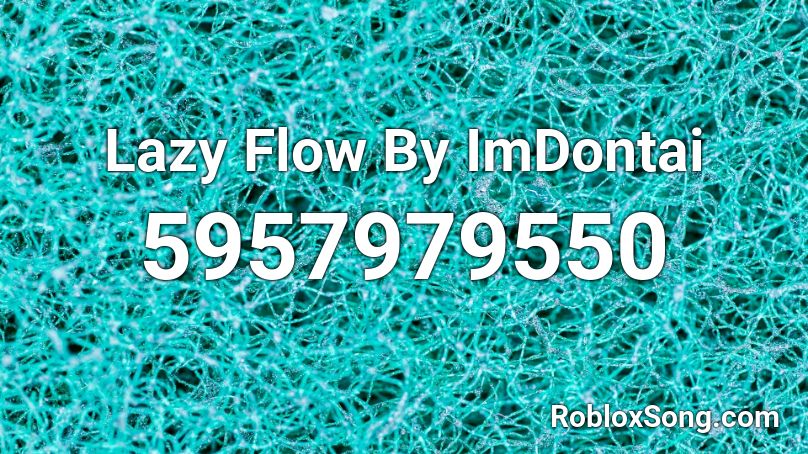 Lazy Flow By ImDontai Roblox ID
