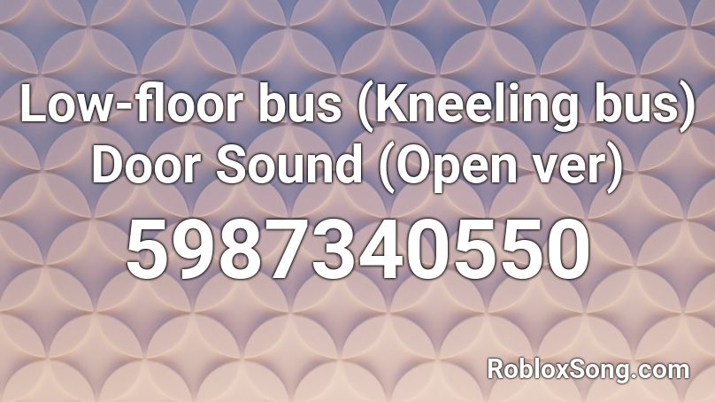 Low-floor bus (Kneeling bus) Door Sound (Open ver) Roblox ID