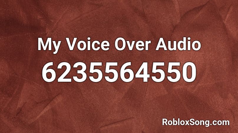 My Voice Over Audio Roblox ID