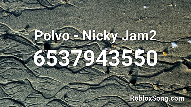 Polvo - Nicky Jam2 Roblox ID