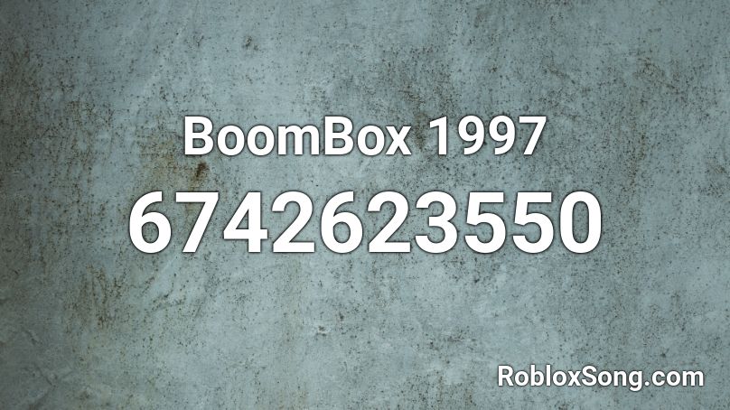 BoomBox 1997 Roblox ID