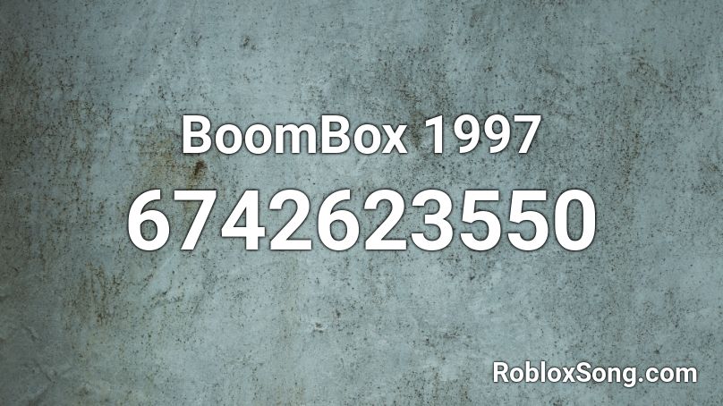 BoomBox 1997 Roblox ID - Roblox music codes