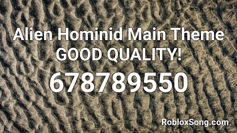 Alien Hominid Main Theme GOOD QUALITY! Roblox ID