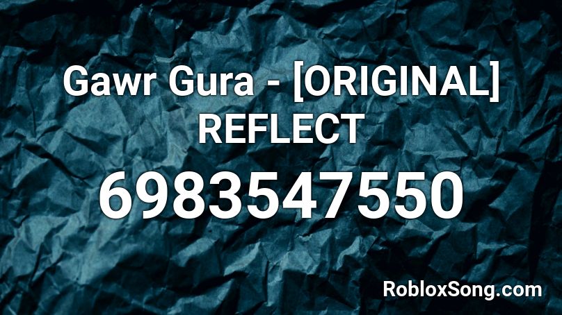 Gawr Gura - [ORIGINAL] REFLECT Roblox ID