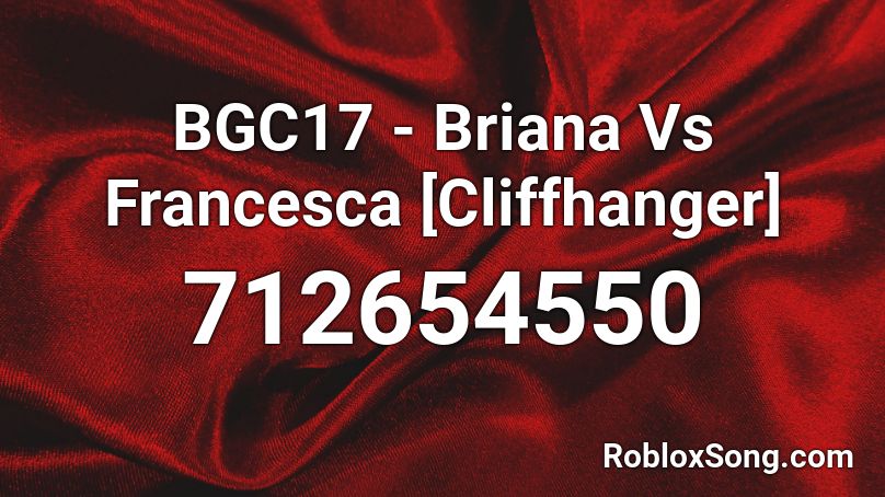 BGC17 - Briana Vs Francesca [Cliffhanger] Roblox ID