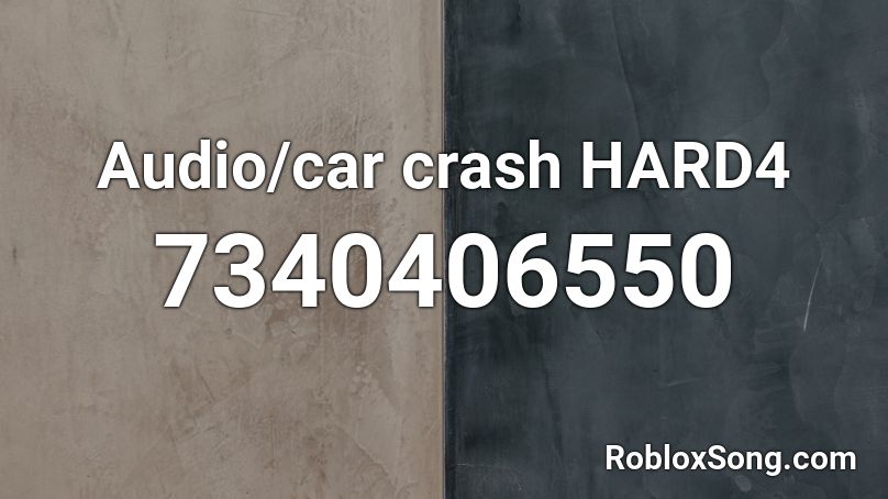 Audio/car crash HARD4 Roblox ID