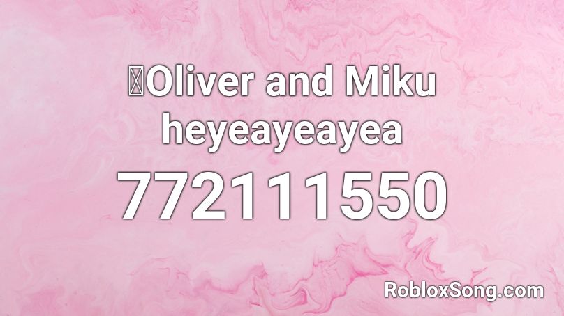 Oliver And Miku Heyeayeayea Roblox Id Roblox Music Codes - roblox id song vocaloid oliver