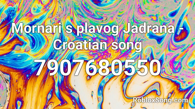 Mornari s plavog Jadrana - Croatian song Roblox ID