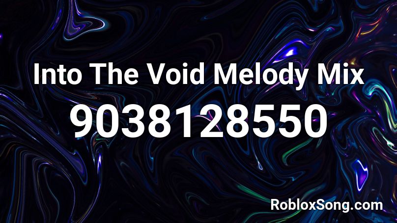 Into The Void Melody Mix Roblox ID