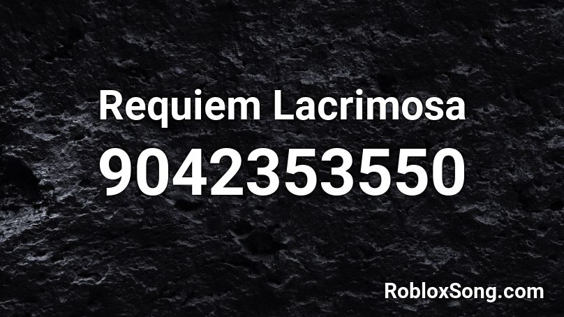 Requiem Lacrimosa Roblox ID