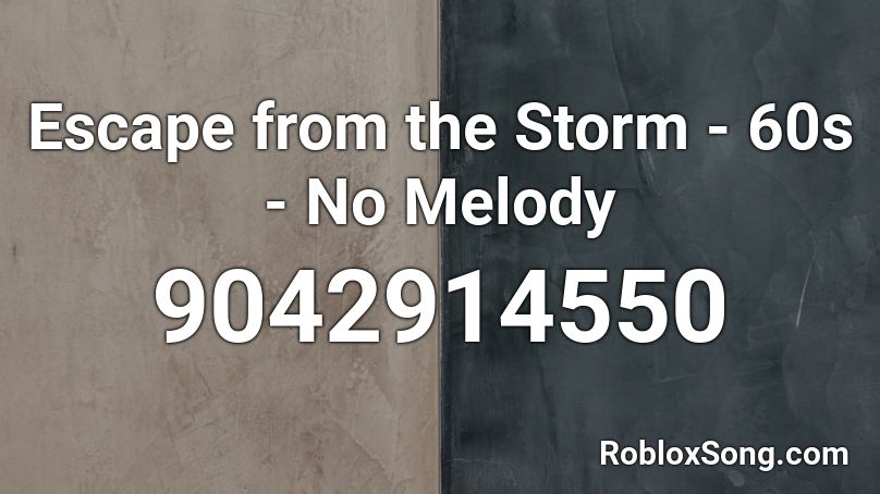 Escape from the Storm - 60s - No Melody Roblox ID