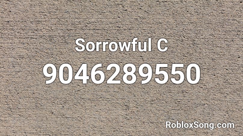 Sorrowful C Roblox ID