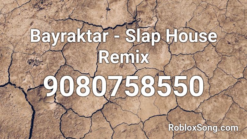 Bayraktar - Slap House Remix Roblox ID