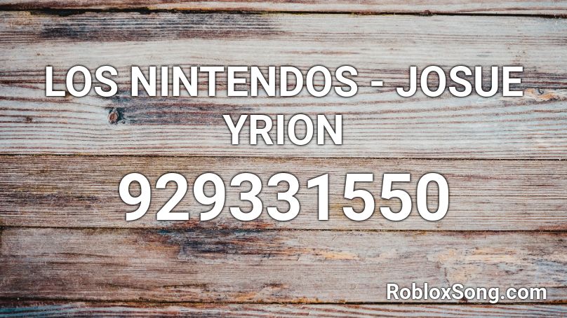 LOS NINTENDOS - JOSUE YRION Roblox ID