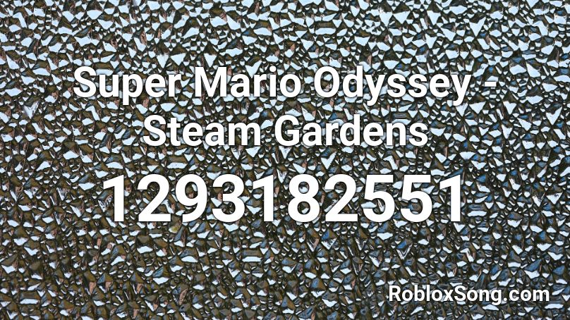 Super Mario Odyssey - Steam Gardens Roblox ID