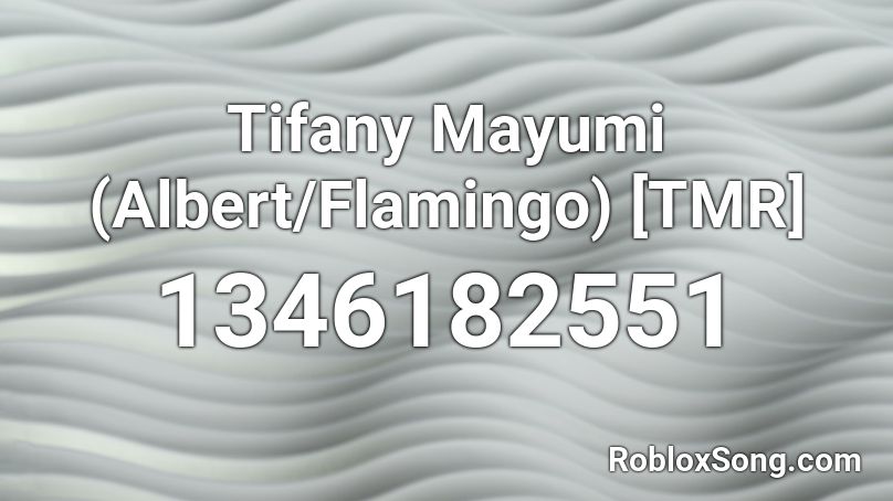 Tifany Mayumi (Albert/Flamingo) [TMR] Roblox ID