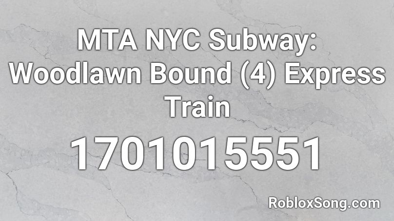 MTA NYC Subway: Woodlawn Bound (4) Express Train Roblox ID