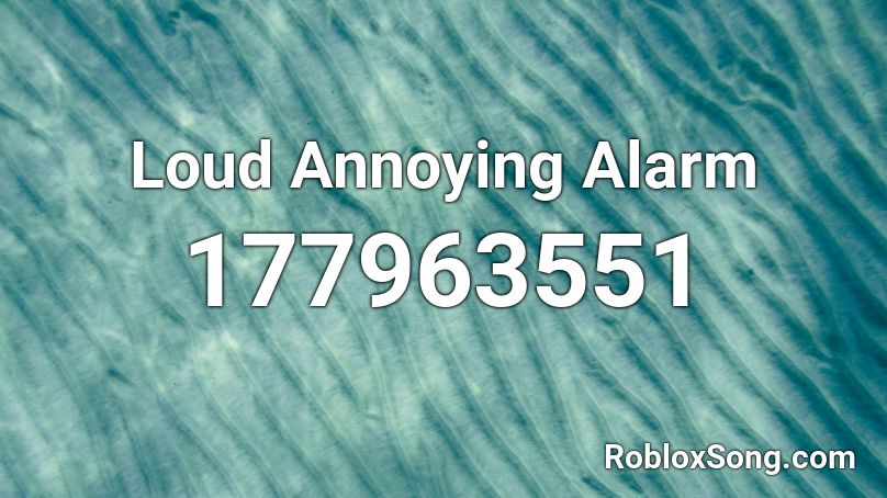 Loud Annoying Alarm Roblox ID
