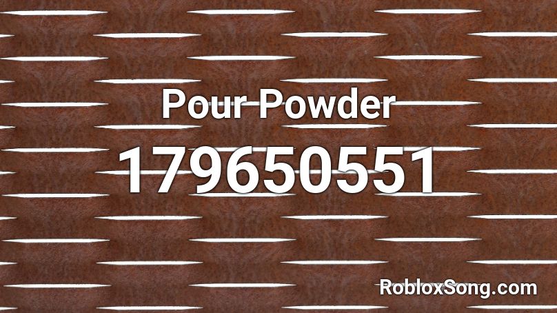 Pour Powder Roblox ID